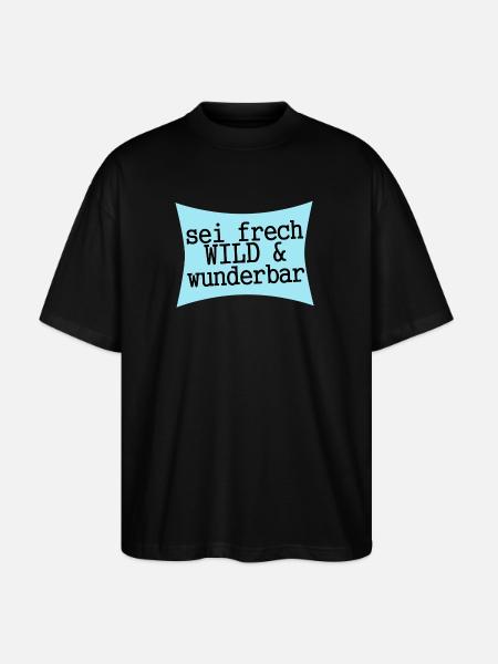 Be Naughty, Wild & Wonderful - Stanley/Stella Oversized Unisex Organic T-shirt Blaster 2.0 - black