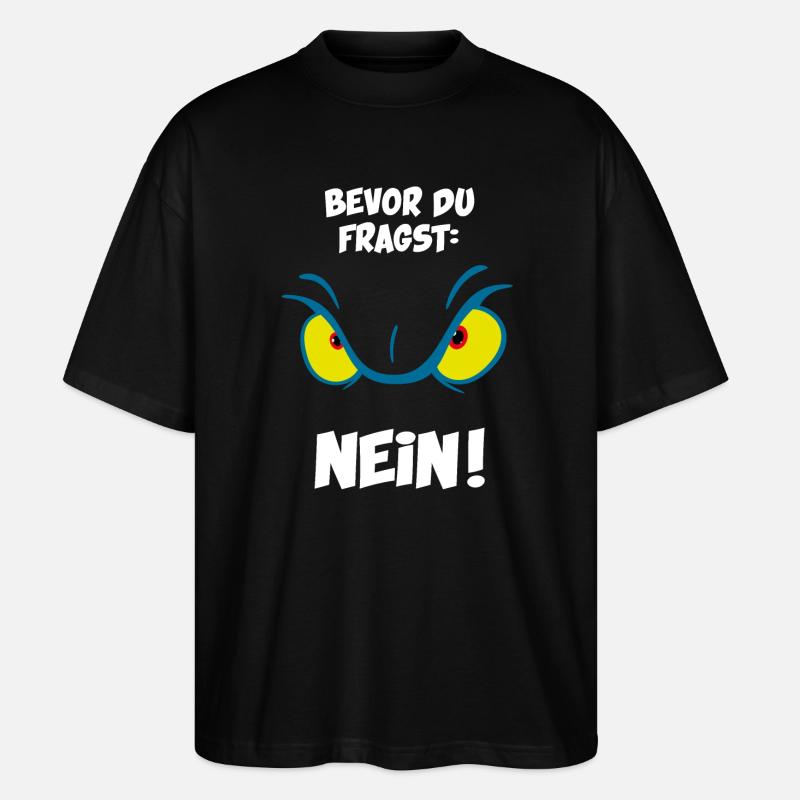 Bevor du fragst: Nein! - Stanley/Stella Oversized Unisex Bio T-Shirt Blaster 2.0 - Schwarz