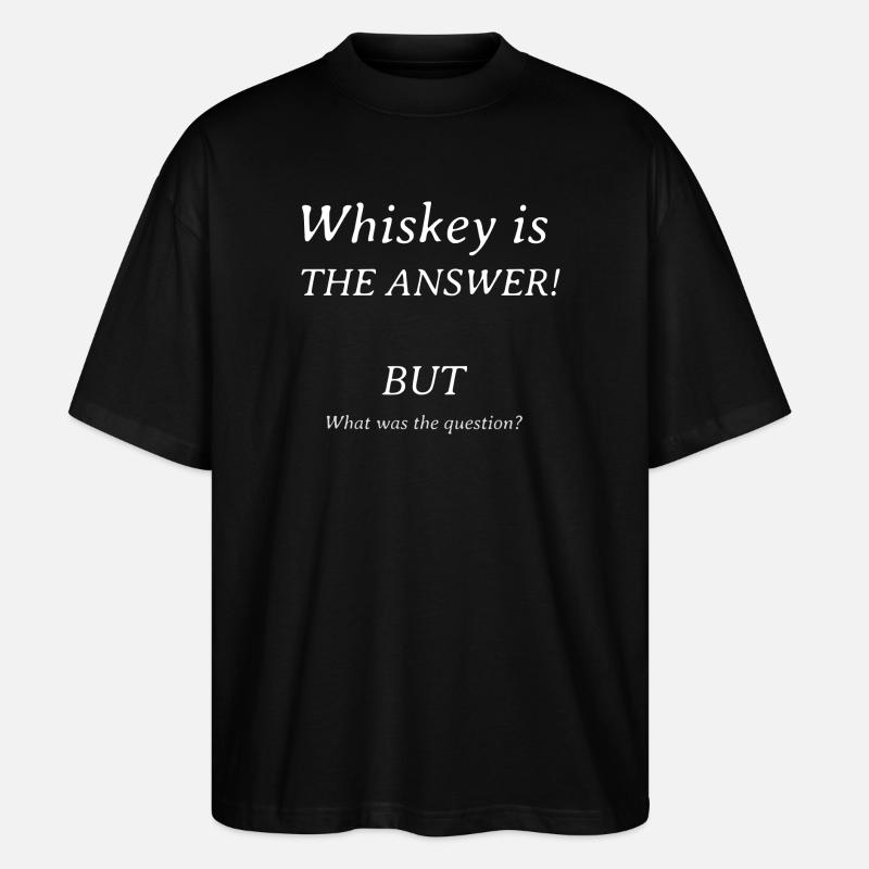 Le whisky est la réponse - T-shirt bio Blaster 2.0 coupe oversize Stanley/Stella Unisexe - noir