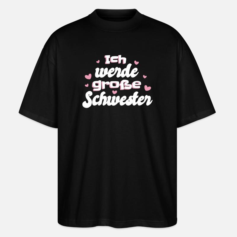 Liebevolle Schwester Botschaft - Stanley/Stella Oversized Unisex Bio T-Shirt Blaster 2.0 - Schwarz