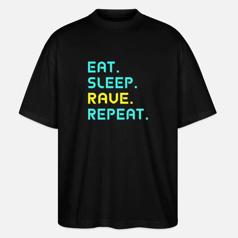 Eat. Sleep. Rave. Repeat. - Stanley/Stella Oversized Unisex Bio T-Shirt Blaster 2.0 - Schwarz