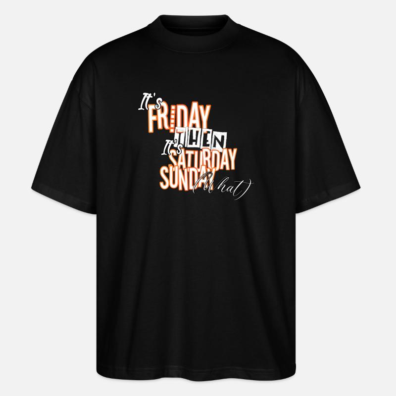 It´s Friday then! - Stanley/Stella Oversized Unisex Bio T-Shirt Blaster 2.0 - Schwarz