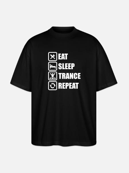 Eat Sleep Trance Repeat! - Stanley/Stella Oversized Unisex Organic T-shirt Blaster 2.0 - black