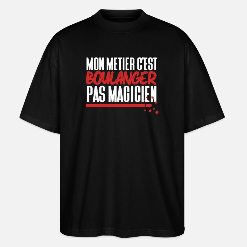 Mon métier c'est Boulanger pas Magicien - T-shirt bio Blaster 2.0 coupe oversize Stanley/Stella Unisexe - noir