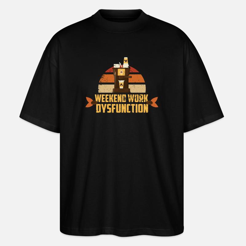 Weekend work ! Dysfunction - Stanley/Stella Oversized Unisex Organic T-shirt Blaster 2.0 - black
