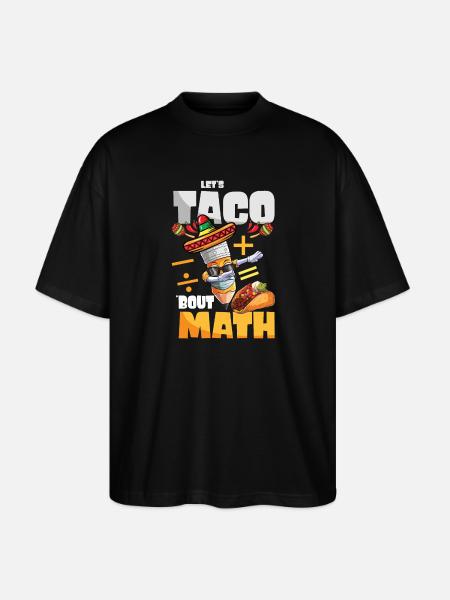 Let's Taco Bout Math Teacher - Stanley/Stella Oversized Unisex Organic T-shirt Blaster 2.0 - black