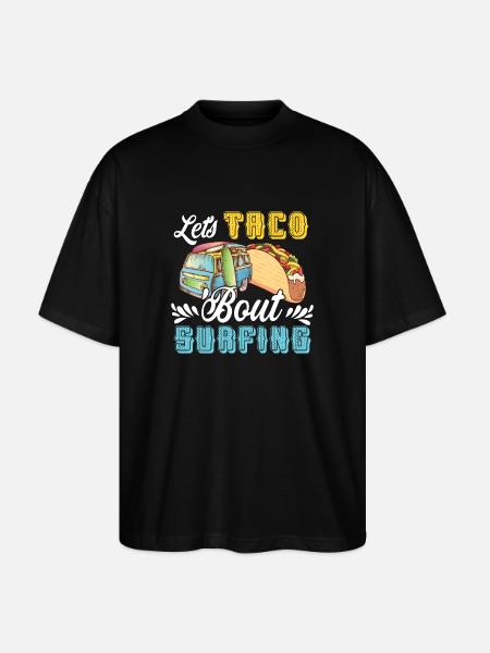 Let's Taco Bout Surfing Lover - Stanley/Stella Oversized Unisex Organic T-shirt Blaster 2.0 - black