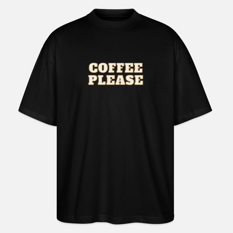 COFFEE PLEASE - Stanley/Stella Oversized Unisex Bio T-Shirt Blaster 2.0 - Schwarz