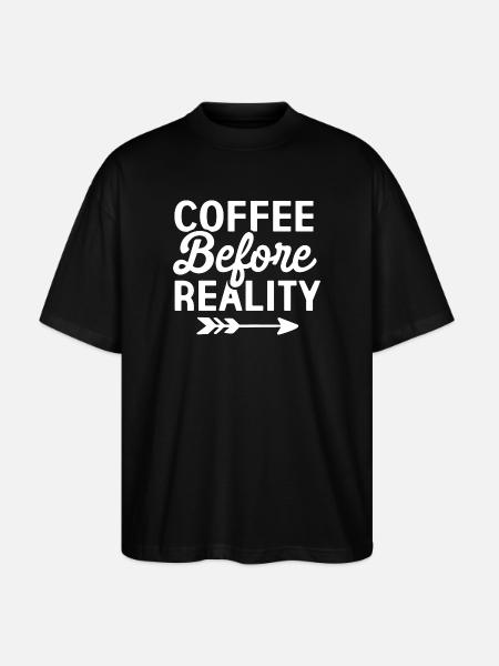 Coffee Before Reality - Stanley/Stella Oversized Unisex Organic T-shirt Blaster 2.0 - black