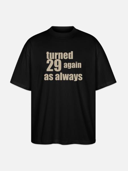 29 again birthday - Stanley/Stella Oversized Unisex Organic T-shirt Blaster 2.0 - black
