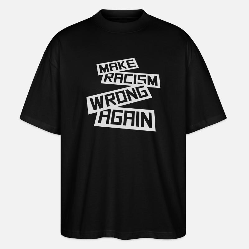 make racism wrong again - Stanley/Stella Oversized Unisex Organic T-shirt Blaster 2.0 - black