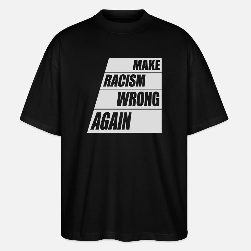 make racism wrong again - Stanley/Stella Oversized Unisex Bio T-Shirt Blaster 2.0 - Schwarz
