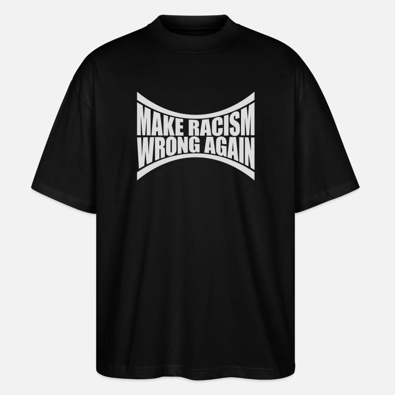 make racism wrong again - Stanley/Stella Oversized Unisex Organic T-shirt Blaster 2.0 - black