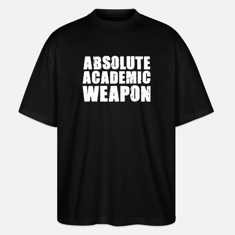 Students Absolute Academic Weapon - Stanley/Stella Oversized Unisex Organic T-shirt Blaster 2.0 - black