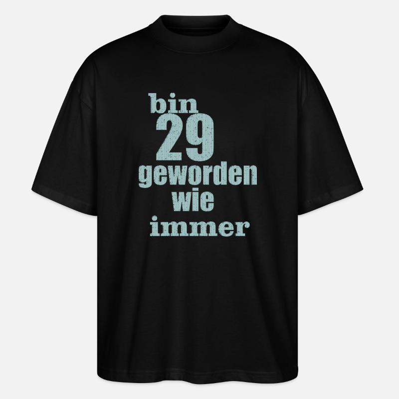 bin 29 geworden - Stanley/Stella Oversized Unisex Bio T-Shirt Blaster 2.0 - Schwarz