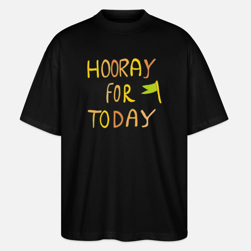 hooray for today - Stanley/Stella Oversized Unisex Bio T-Shirt Blaster 2.0 - Schwarz
