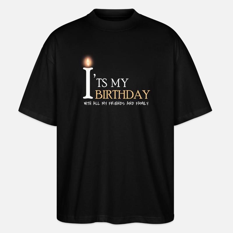 it's my birthday - Stanley/Stella Oversized Unisex Bio T-Shirt Blaster 2.0 - Schwarz
