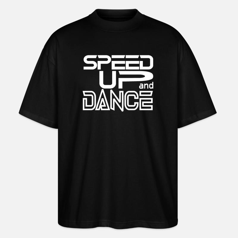 Speed up and Dance - Stanley/Stella Oversized Unisex Organic T-shirt Blaster 2.0 - black