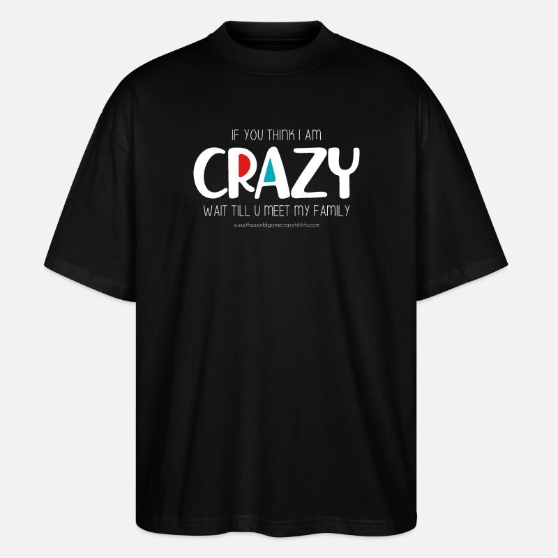 Ich bin verrückt (dunkel) - Stanley/Stella Oversized Unisex Bio T-Shirt Blaster 2.0 - Schwarz