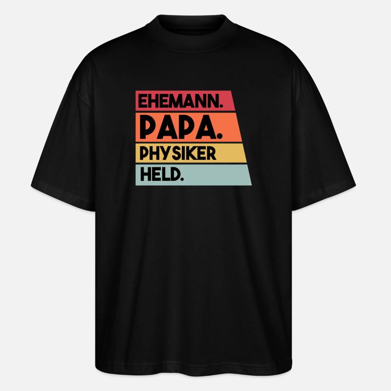 Ehemann Papa Physiker Held - Stanley/Stella Oversized Unisex Bio T-Shirt Blaster 2.0 - Schwarz