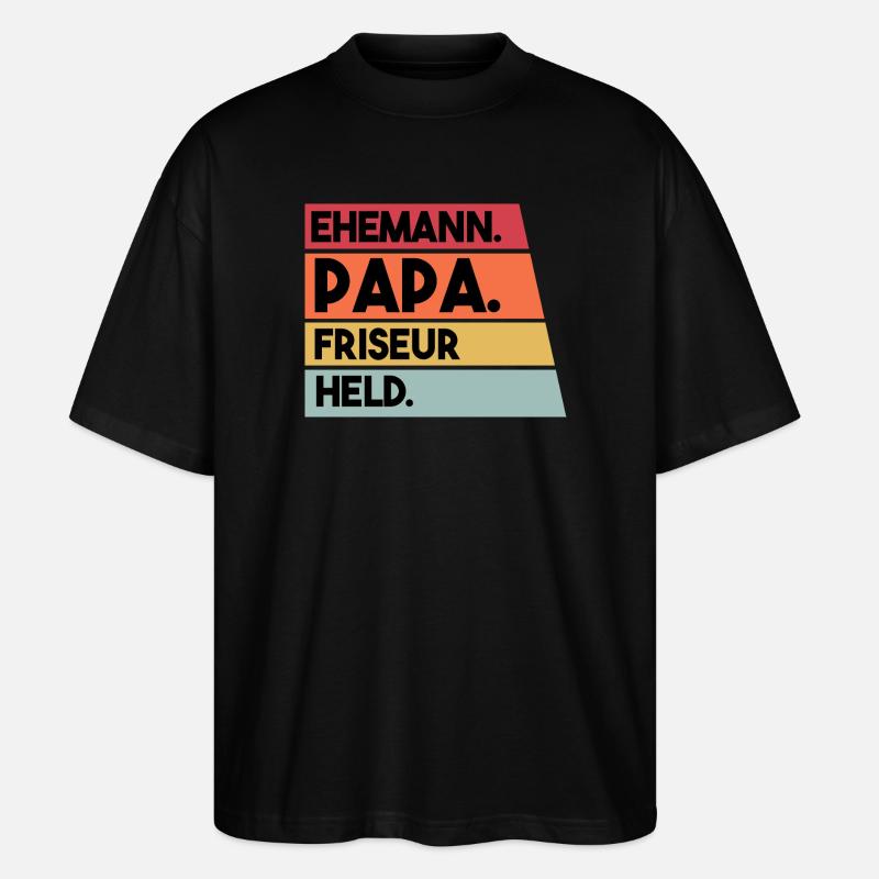 Ehemann Papa Friseur Held - Stanley/Stella Oversized Unisex Bio T-Shirt Blaster 2.0 - Schwarz