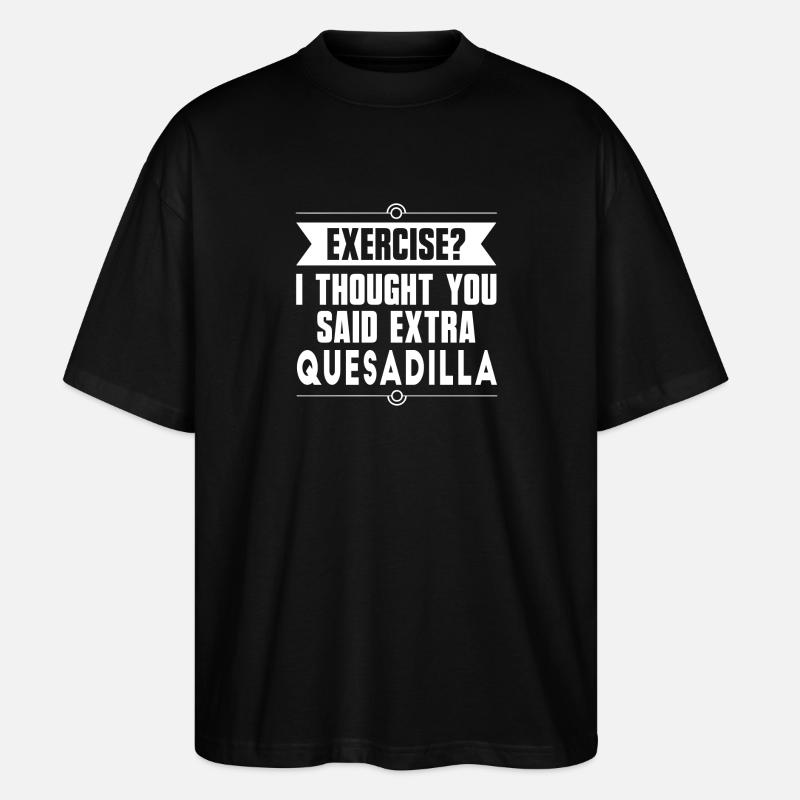 Exercice ? Quesadilla Aliments mexicains - T-shirt bio Blaster 2.0 coupe oversize Stanley/Stella Unisexe - noir