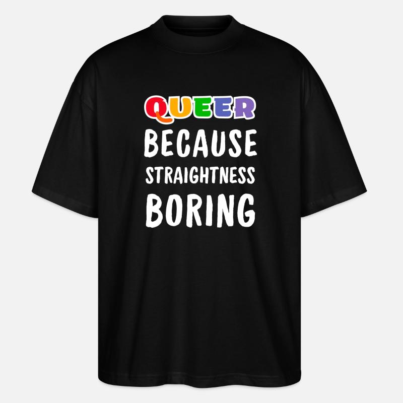 Queer, weil Geradlinigkeit langweilig - Stanley/Stella Oversized Unisex Bio T-Shirt Blaster 2.0 - Schwarz