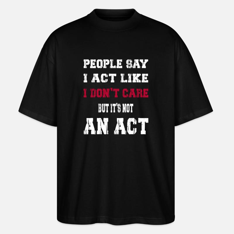 I act like I don't care - Stanley/Stella Oversized Unisex Bio T-Shirt Blaster 2.0 - Schwarz