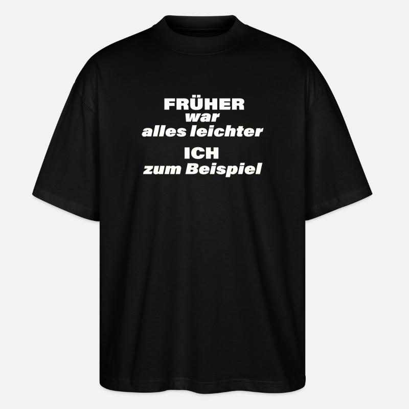 FRÜHER WAR ALLES LEICHTER - Stanley/Stella Oversized Unisex Bio T-Shirt Blaster 2.0 - Schwarz
