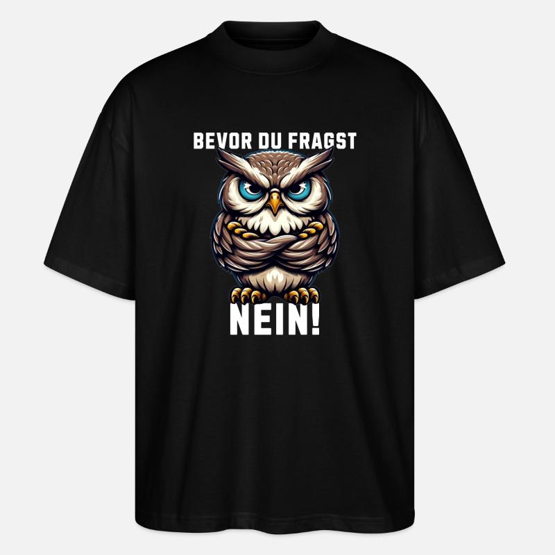 Bevor du fragst Nein mürrische Eule, Grumpy Owl - Stanley/Stella Oversized Unisex Bio T-Shirt Blaster 2.0 - Schwarz
