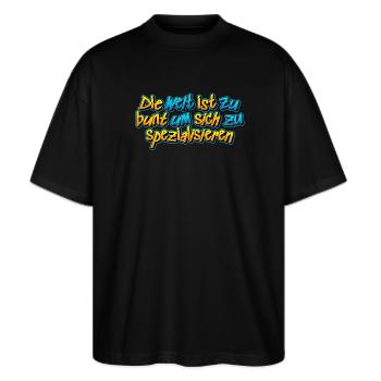 ‪Die Welt ist zu bunt um sich zu spezialisieren‬ - Stanley/Stella Oversized Unisex Bio T-Shirt Blaster 2.0 - Schwarz - Vorne - Alina (178cm) & Michal (187cm)