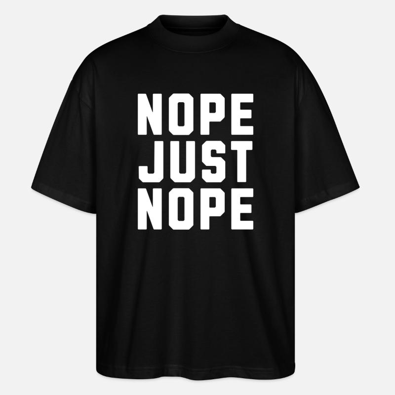 Nope just Nope - Stanley/Stella Oversized Unisex Organic T-shirt Blaster 2.0 - black