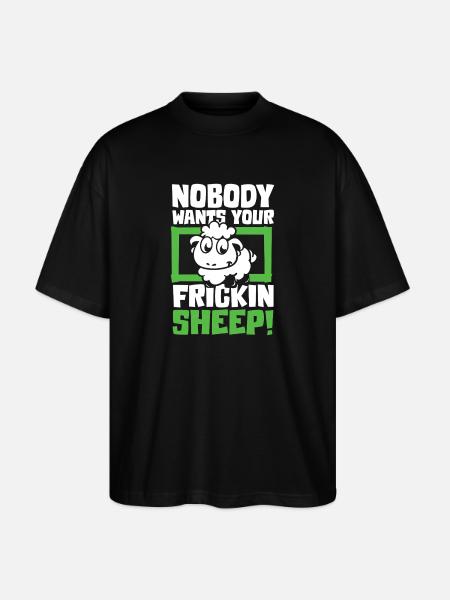 Nobody wants your frickin sheep - Stanley/Stella Oversized Unisex Bio T-Shirt Blaster 2.0 - Schwarz