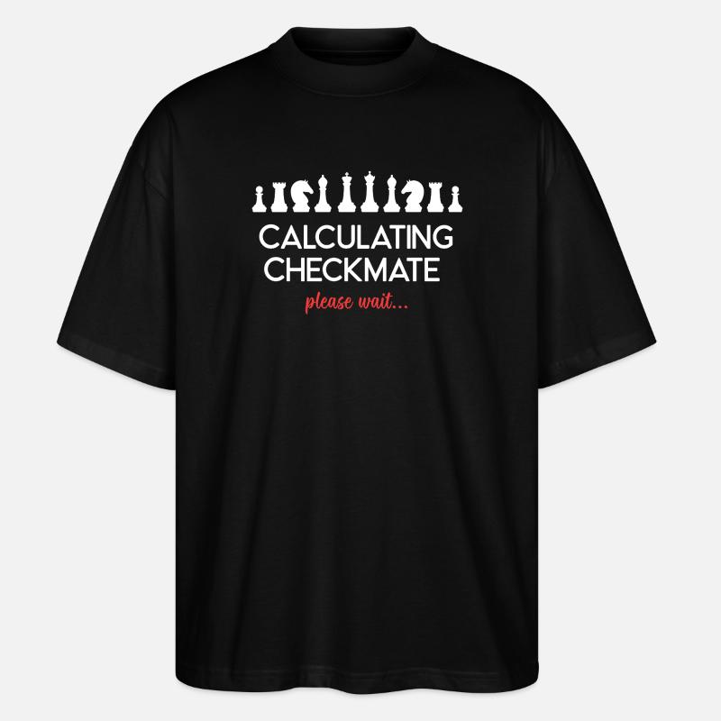Chess - Calculating Checkmate. Please Wait... - Stanley/Stella Oversized Unisex Organic T-shirt Blaster 2.0 - black