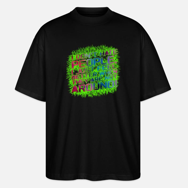 I dont hate people - Stanley/Stella Oversized Unisex Bio T-Shirt Blaster 2.0 - Schwarz