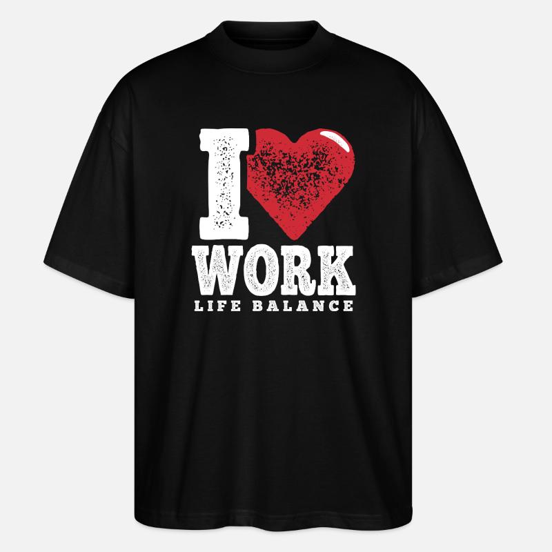 I Love Work-Life-Balance - Stanley/Stella Oversized Unisex Bio T-Shirt Blaster 2.0 - Schwarz