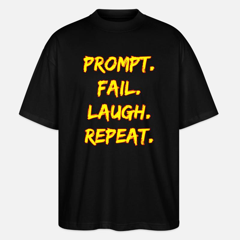 PROMPT. FAIL. LAUGH. REPEAT. - Stanley/Stella Oversized Unisex Bio T-Shirt Blaster 2.0 - Schwarz
