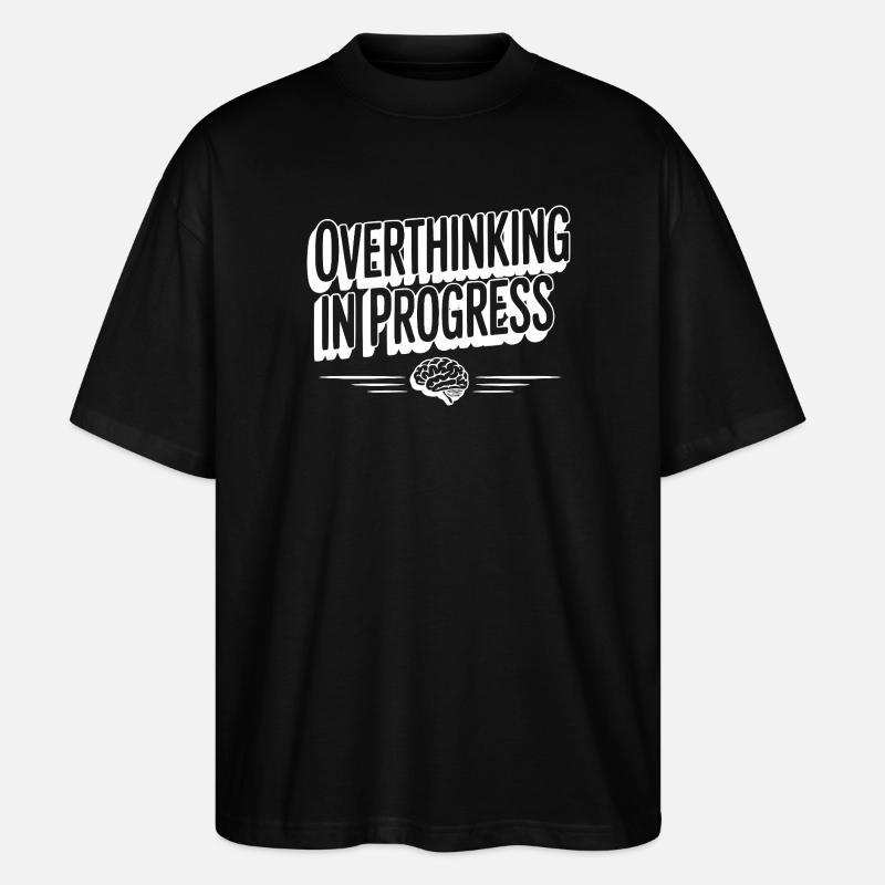 Overthinking in Progress - Stanley/Stella Oversized Unisex Organic T-shirt Blaster 2.0 - black