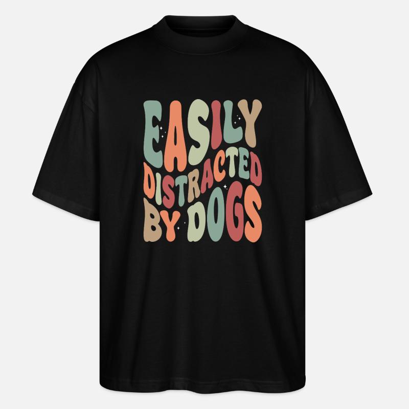 Easily Disctracted By Dogs - Stanley/Stella Oversized Unisex Bio T-Shirt Blaster 2.0 - Schwarz