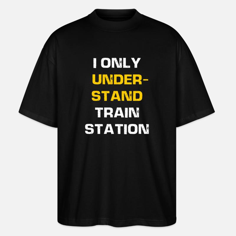 I only understand train station - Stanley/Stella Oversized Unisex Organic T-shirt Blaster 2.0 - black