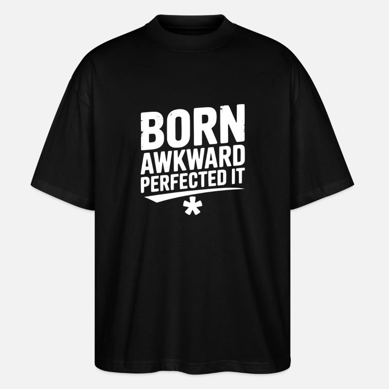 Born Awkward Perfected It - Stanley/Stella Oversized Unisex Organic T-shirt Blaster 2.0 - black