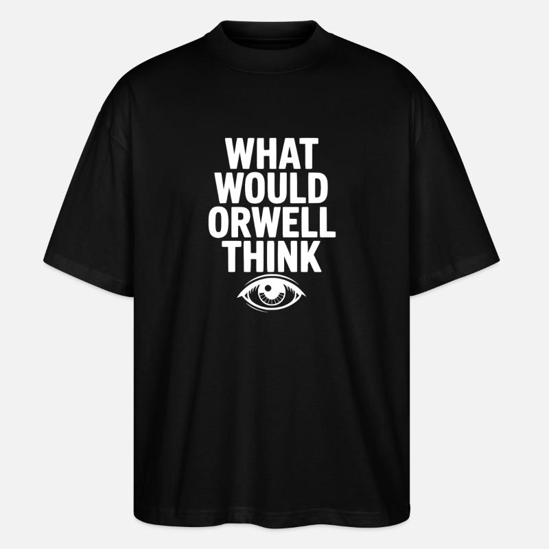 What Would Orwell Think - Stanley/Stella Oversized Unisex Organic T-shirt Blaster 2.0 - black