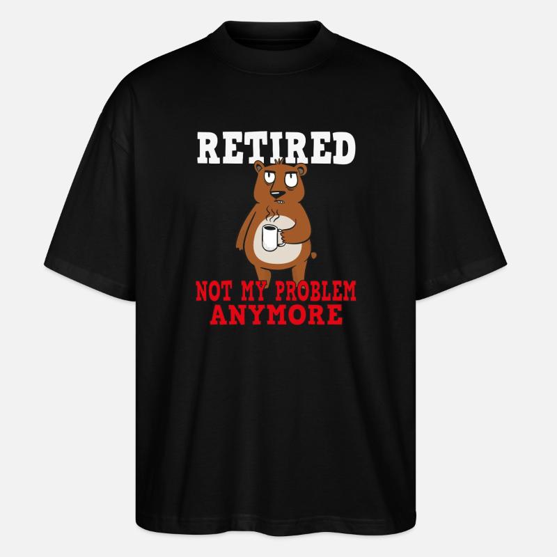 Retirement – No longer my problem - Stanley/Stella Oversized Unisex Organic T-shirt Blaster 2.0 - black