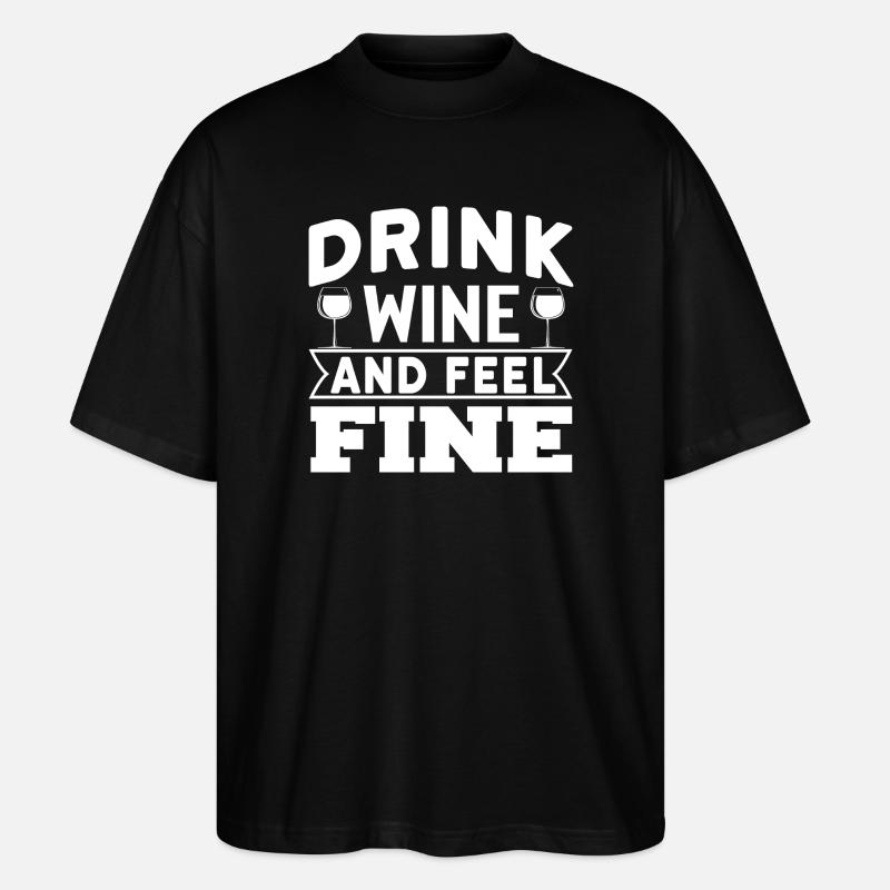 Drink wine and feel fine - Stanley/Stella Oversized Unisex Bio T-Shirt Blaster 2.0 - Schwarz