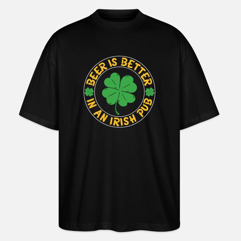 Beer better irish pub - Stanley/Stella Oversized Unisex Bio T-Shirt Blaster 2.0 - Schwarz