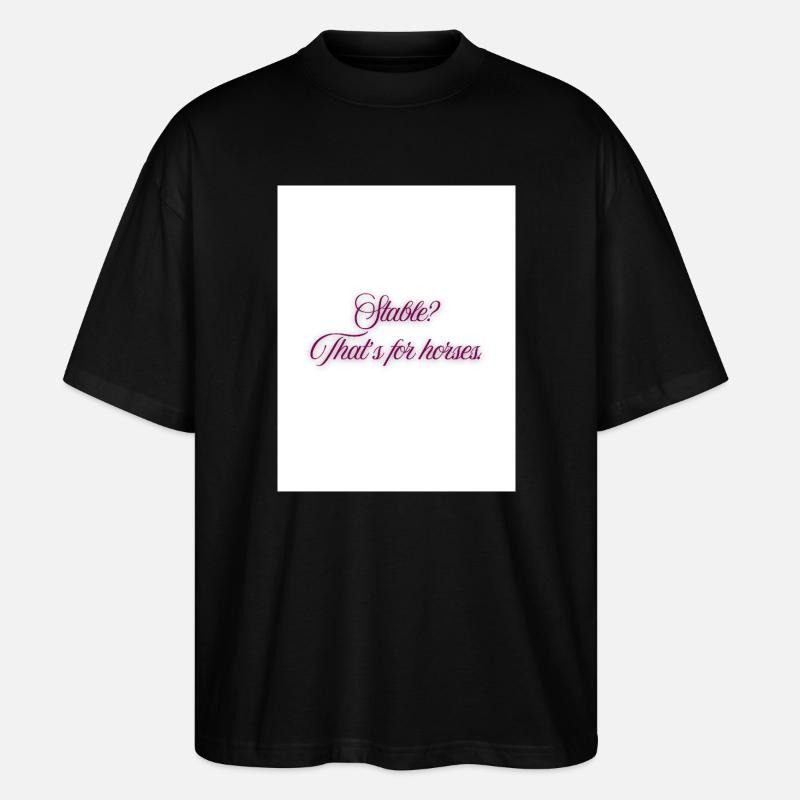 Stall? Das ist für Pferde. - Stanley/Stella Oversized Unisex Bio T-Shirt Blaster 2.0 - Schwarz