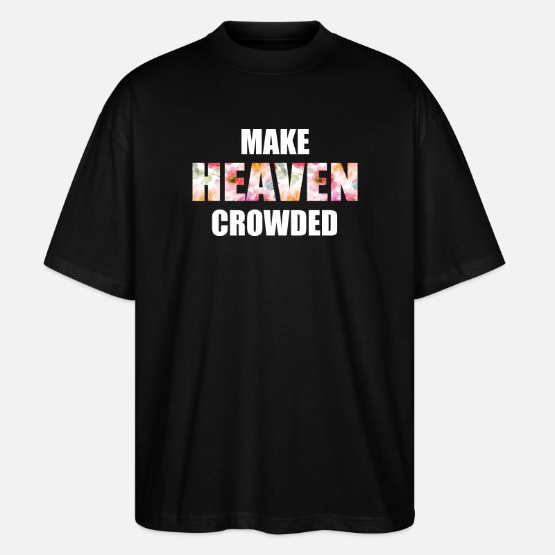 Make Heaven Crowded Faith Design - Stanley/Stella Oversized Unisex Organic T-shirt Blaster 2.0 - black