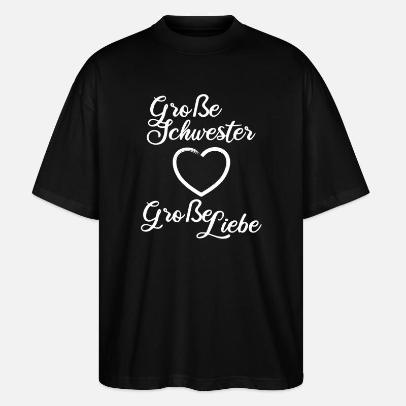 Große Schwester Große Liebe - Stanley/Stella Oversized Unisex Bio T-Shirt Blaster 2.0 - Schwarz