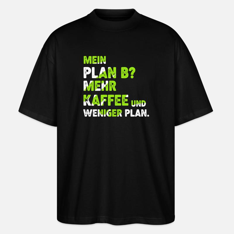 Mehr Kaffee statt Plan B - Stanley/Stella Oversized Unisex Bio T-Shirt Blaster 2.0 - Schwarz