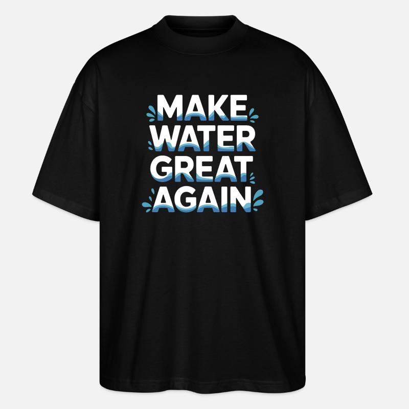 Make Water Great Again - Stanley/Stella Oversized Unisex Organic T-shirt Blaster 2.0 - black
